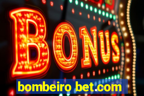 bombeiro bet.com